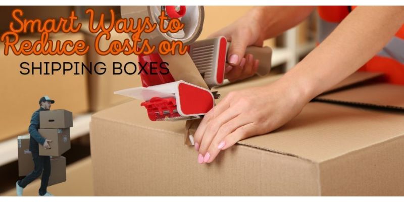 How To Save Money On Shipping Boxes